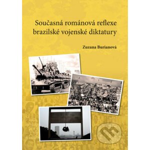 Současná románová reflexe brazilské vojenské diktatury - Zuzana Burianová