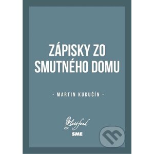Zápisky zo smutného domu - Martin Kukučín