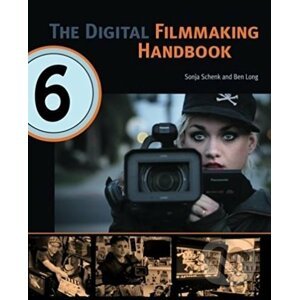 The Digital Filmmaking Handbook - Sonja Schenk, Ben Long