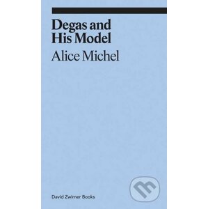 Degas and His Model - Alice Michel