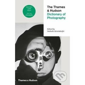 The Thames and Hudson Dictionary of Photography - Nathalie Herschdorfer