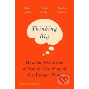 Thinking Big - Clive Gamble, John Gowlett, Robin Dunbar