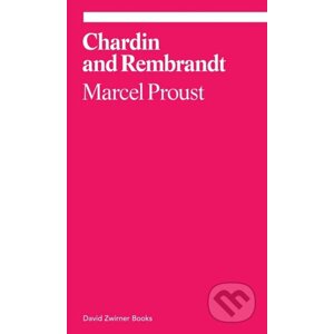 Chardin and Rembrandt - Marcel Proust