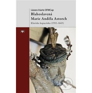 Blahoslavená Marie Anděla Astorch - Lázaro Iriarte