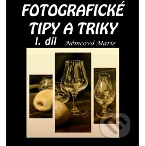 Fotografické tipy a triky 1. díl - Marie Němcová