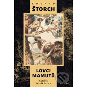 Lovci mamutů - Eduard Štorch, Zdeněk Burian (ilustrácie)