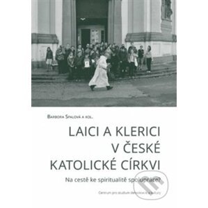 Laici a klerici v české katolické církvi - Barbora Spalová