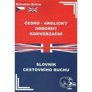 Česko-anglický odborný konverzační slovník cestovního ruchu - Bohuslav Balcar