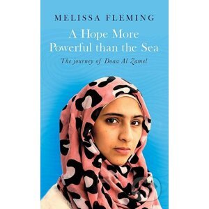 A Hope More Powerful than the Sea - Melissa Fleming