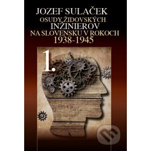 Osudy židovských inžinierov 1. - Jozef Sulaček