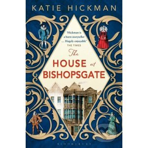 The House at Bishopsgate - Katie Hickman