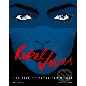 Rebel Voices - Louise Kay Stewart, Eve Lloyd Knight (ilustrácie)