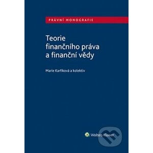 Teorie finančního práva a finanční vědy - Marie Karfíková a kolektiv