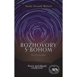 Rozhovory s Bohom (Štvrtá kniha) - Neale Donald Walsch