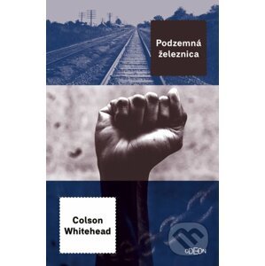 Podzemná železnica - Colson Whitehead