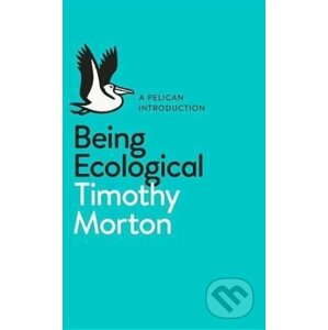 Being Ecological - Timothy Morton