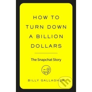 How to Turn Down a Billion Dollars - Billy Gallagher