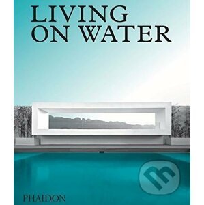 Living on Water - Phaidon