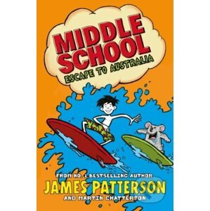 Middle School: Escape to Australia - James Patterson