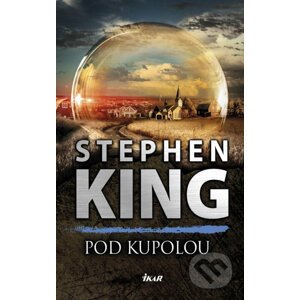Pod Kupolou - Stephen King