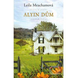 Alyin dům - Leila Meacham
