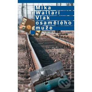 Vlak osamělého muže - Mika Waltari