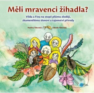 Měli mravenci žihadla? - Zdeněk Táborský, Pavlína Táborská (ilustrácie)