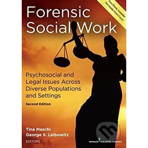 Forensic Social Work: Psychosocial and Legal Issues Across Diverse Populations and Settings - Tina Maschi