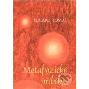 Metafyzické příběhy (Komplet dva svazky) - Eduard Tomáš