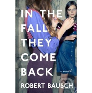 In the Fall They Come Back - Robert Bausch