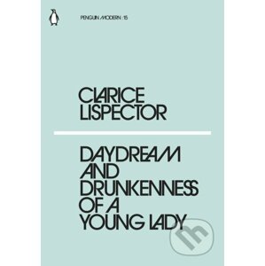 Daydream and Drunkenness of a Yong Lady - Clarice Lispector