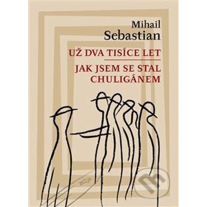 Už dva tisíce let / Jak jsem se stal chuligánem - Mihail Sebastian