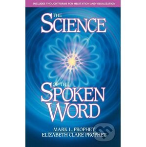 The Science of the Spoken Word - Mark L. Prophet, Elizabeth Clare Prophet
