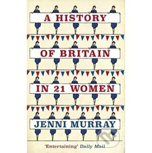 A History of Britain in 21 Women - Jenni Murray