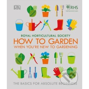 How To Garden When You're New To Gardening - Dorling Kindersley