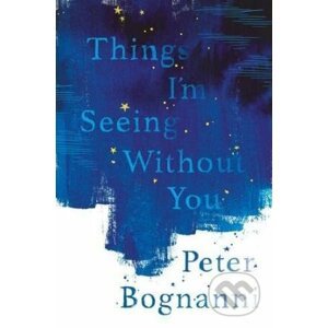 Things I'm Seeing Without You - Peter Bognanni