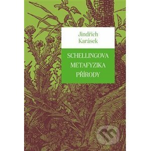 Schellingova metafyzika přírody - Jindřich Karásek