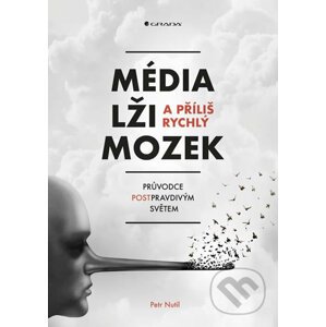 Média, lži a příliš rychlý mozek - Petr Nutil