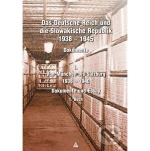 Das Deutsche Reich und die Slowakische Republik 1938 – 1945, Dokumente, Buch 1 - Ladislav Suško