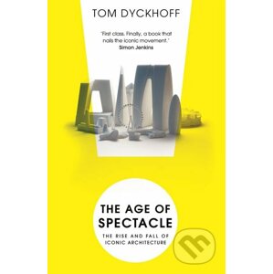 The Age of Spectacle - Tom Dyckhoff