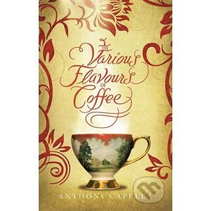 The Various Flavours Of Coffee - Anthony Capella