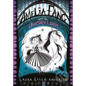 Amelia Fang and the Unicorn Lords - Laura Ellen Anderson