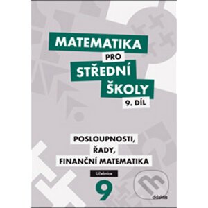 Matematika pro střední školy 9. díl - Didaktis ČR