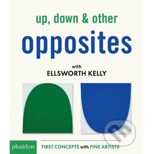 Up, Down and Other Opposites with Ellsworth Kelly - Ellsworth Kelly
