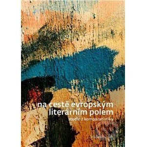 Na cestě evropským literárním polem - Vladimír Svatoň
