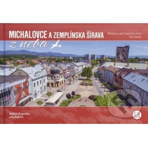 Michalovce a Zemplínska šírava z neba - Milan Paprčka a kolektív