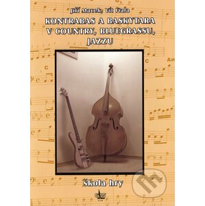 Kontrabas a baskytara v country, bluegrassu, jazzu - Jiří Macek, Vít Fiala