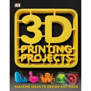 3D Printing Projects - Dorling Kindersley