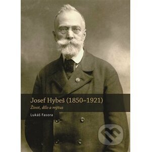 Josef Hybeš (1850—1921) - Lukáš Fasora