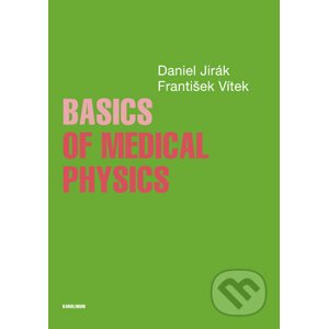 Basics of Medical Physics - Daniel Jirák